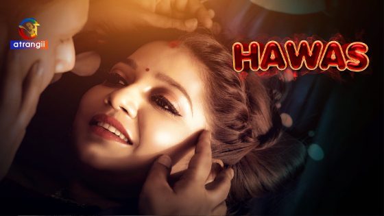 Hawas 2023 – Atrangii Hindi Short Film