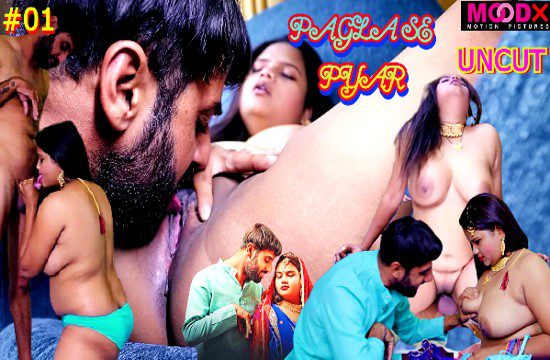 Pagla Se Pyar S01E01 – Uncut Hindi Hot Web Series 2023 Moodx