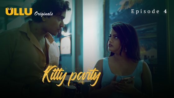 Kitty Party – Part 1 – Ep4 – 2023 – Ullu Web Series Hindi