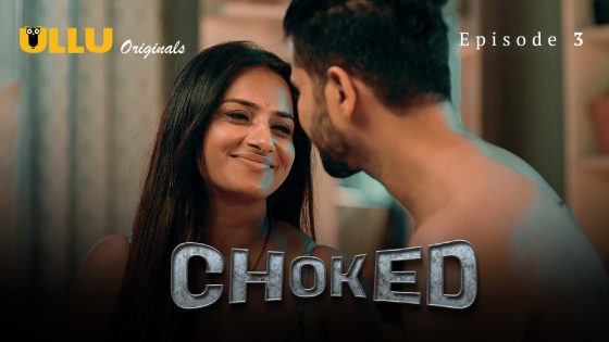 Choked – Part 1 – Episode 3 – 2024 – Hindi Hot ULLU Web Series