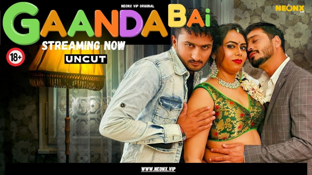 Gaanda Bai – 2023 – NeonX Uncut Hot Short Film