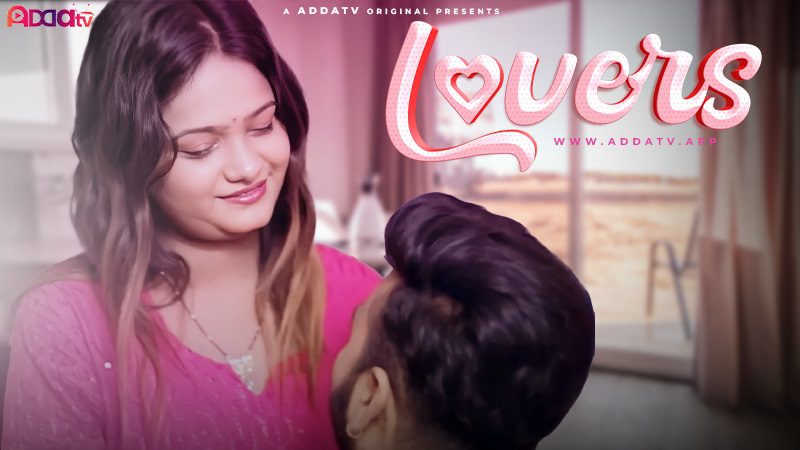 Lovers 2024 AddaTV Hindi Short Film
