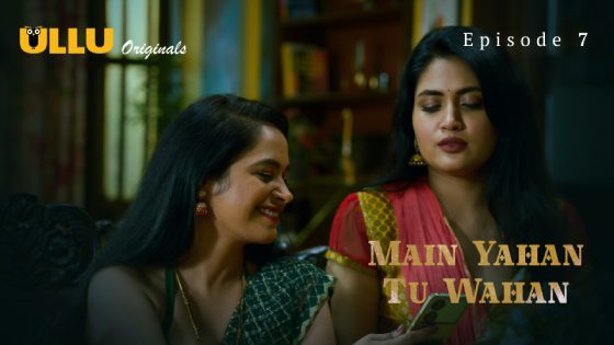 Main Yahan Tu Wahan Part 2 S01E02 2024 Hindi Hot Ullu Web Series