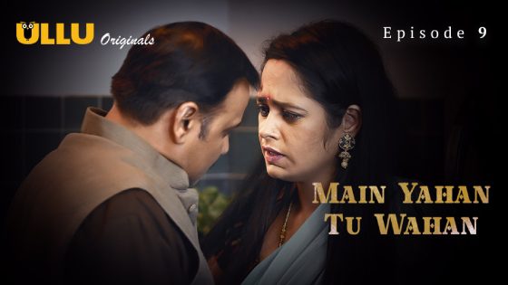 Main Yahan Tu Wahan Part 2 S01E04 2024 Hindi Hot Ullu Web Series