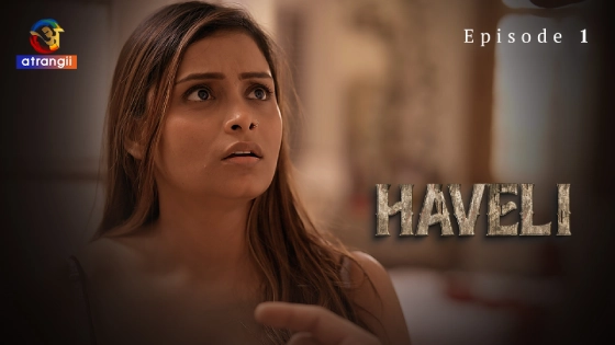 Haveli Part 1 S01E01 Hindi Hot Web Series 2024 Atrangii