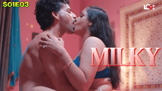 Milky S01E03 Hindi Hot Web Series 2024 Look Entertainment